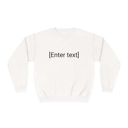 "[Enter Text]" Unisex Crew Neck Sweatshirt