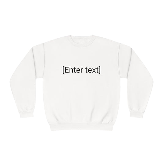 "[Enter Text]" Unisex Crew Neck Sweatshirt