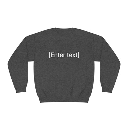 "[Enter Text]" Unisex Crew Neck Sweatshirt