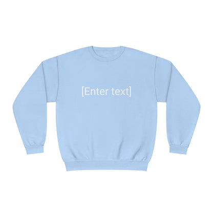 "[Enter Text]" Unisex Crew Neck Sweatshirt